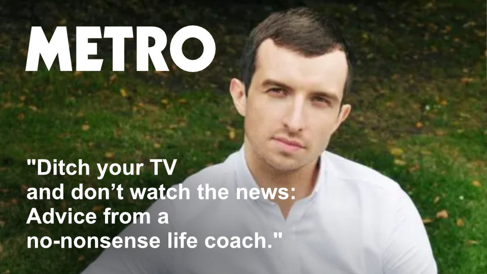 Ditch your TV and don’t watch the news: Advice from a no-nonsense life coach - Metro Magazine - Michael Serwa