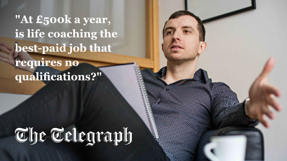 At £500k a year, is life coaching the best-paid job that requires no qualifications? - The Telegraph - Michael Serwa
